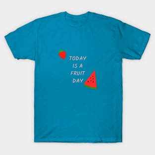 today is a fruit day T-Shirt